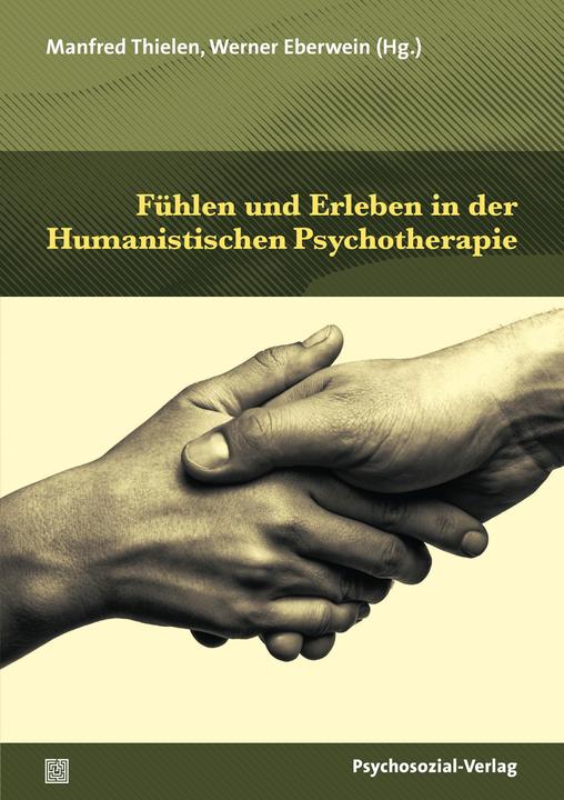Fühlen und Erleben in der Humanistischen Psychotherapie (Deutsch, Manfred Thielen, Werner Eberwein, 2019)