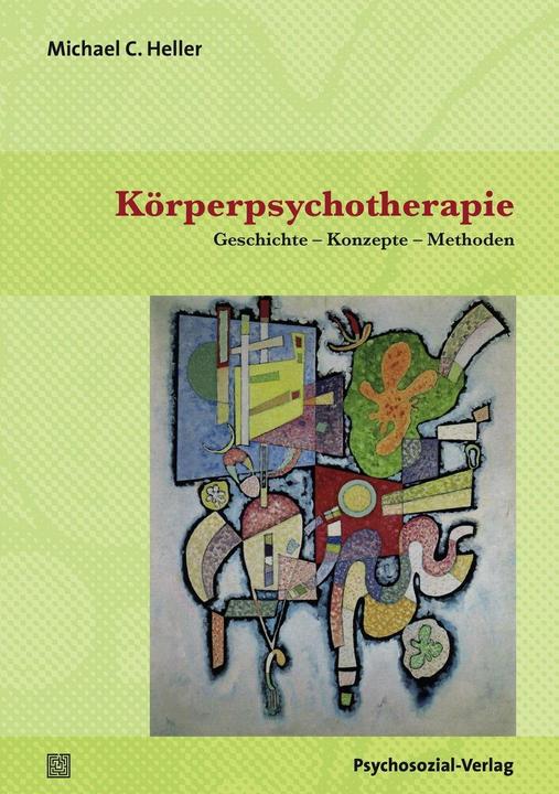 Produktbild Körperpsychotherapie (Deutsch, Michael C., Rochat Heller, 2017)