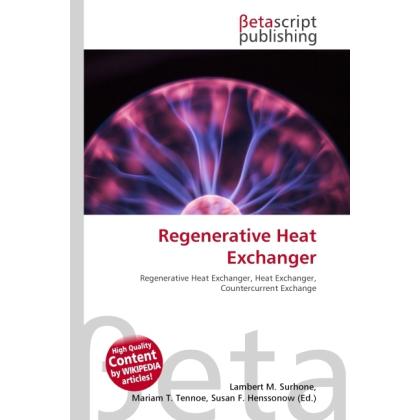 Regenerative Heat Exchanger, Fachbücher von Lambert M. Surhone, Miriam T. Timpledon, Susan F. Marseken