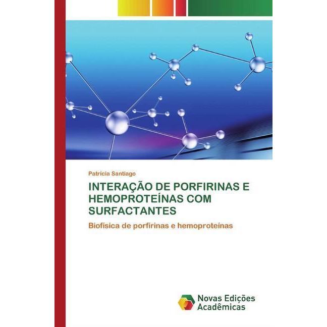 Interação De Porfirinas E Hemoproteínas Com Surfactantes, Fachbücher von Patrícia Santiago