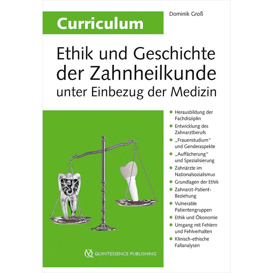 Curriculum Ethik und Geschichte der Zahnheilkunde unter Einbezug der Medizin, Fachbücher von Dominik Gross