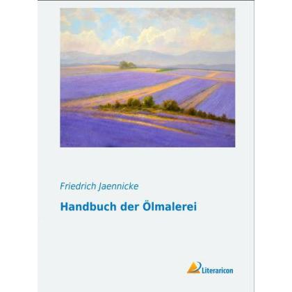 Handbuch der Ölmalerei, Ratgeber von Friedrich Jaennicke