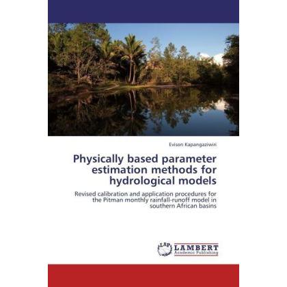 Physically based parameter estimation methods for hydrological models, Fachbücher von Evison Kapangaziwiri