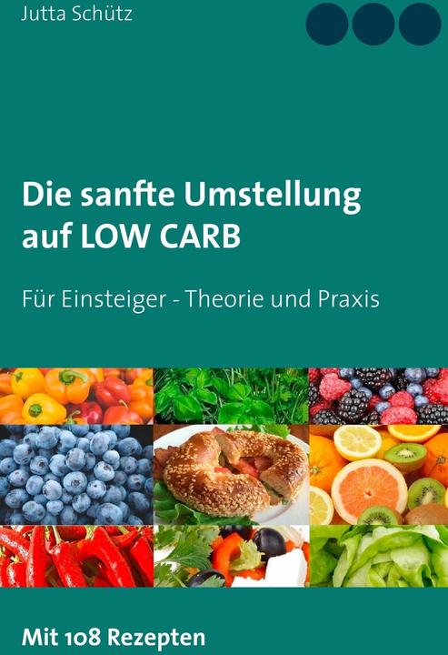 Produktbild Die sanfte Umstellung auf Low Carb (Deutsch, Jutta Schütz, 2018)
