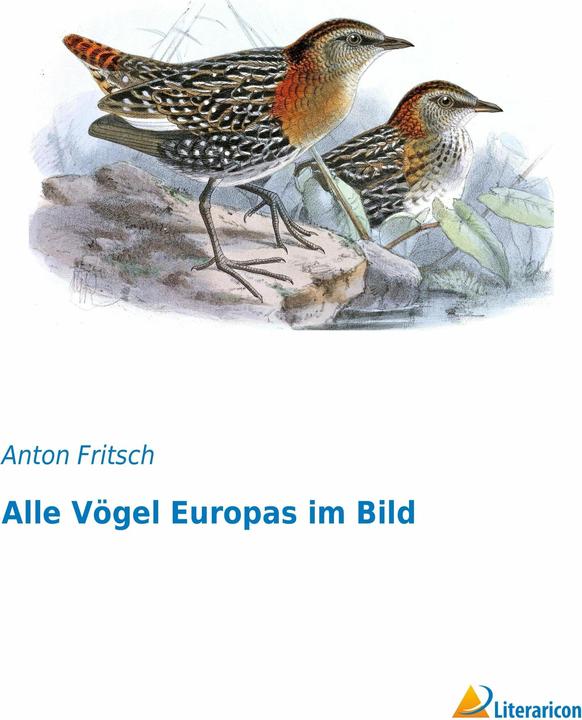 Produktbild Alle Vögel Europas im Bild (Deutsch, Anton Fritsch, 2015)