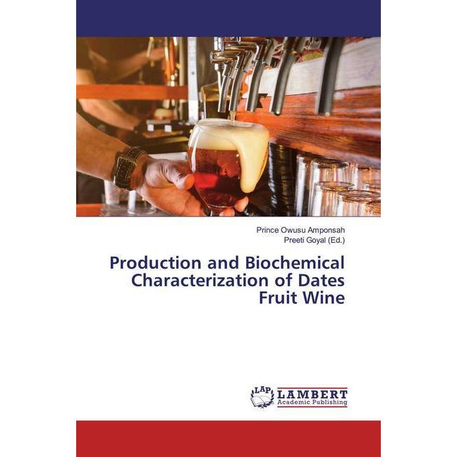 Production and Biochemical Characterization of Dates Fruit Wine, Fachbücher von Prince Owusu Amponsah