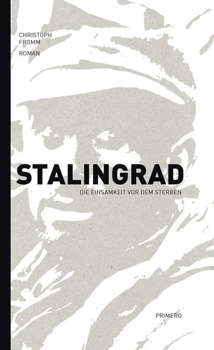 Produktbild Stalingrad - Die Einsamkeit vor dem Sterben (Deutsch, Christoph Fromm, 2013)
