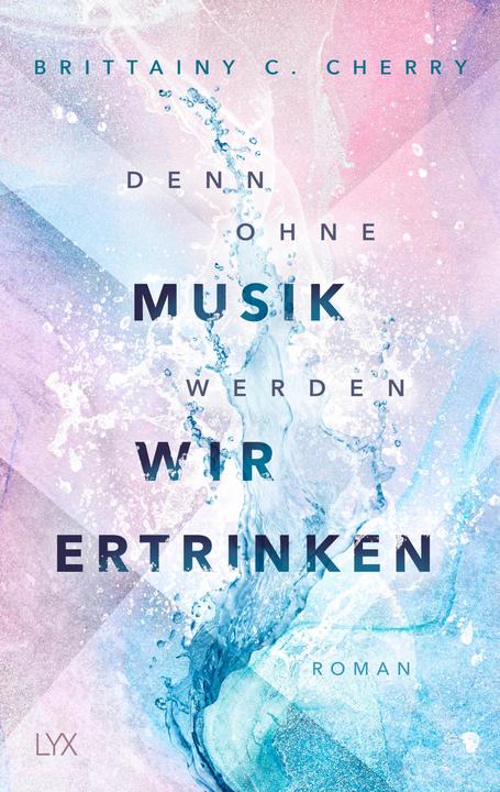 Denn ohne Musik werden wir ertrinken (Deutsch, Brittainy Cherry, Katia Liebig, 2022)