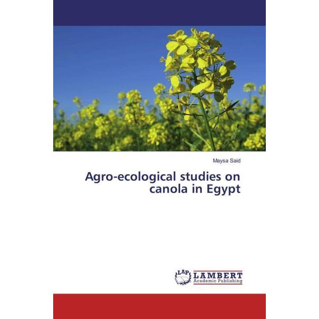 Agro-ecological studies on canola in Egypt, Fachbücher von Maysa Said