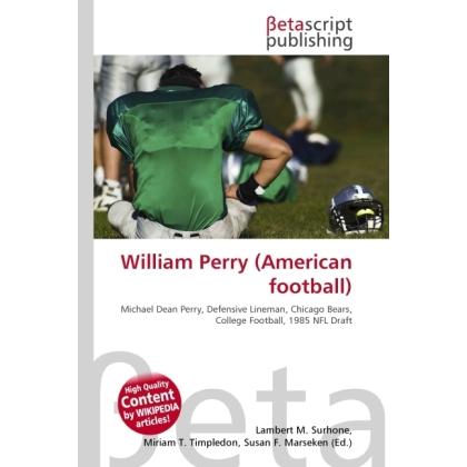 William Perry (American football), Ratgeber von Lambert M. Surhone, Miriam T. Timpledon, Susan F. Marseken