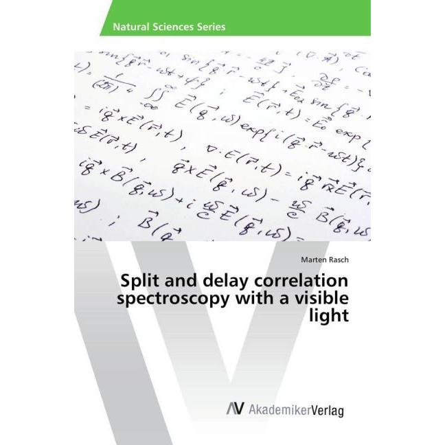 Split and delay correlation spectroscopy with a visible light, Fachbücher von Marten Rasch