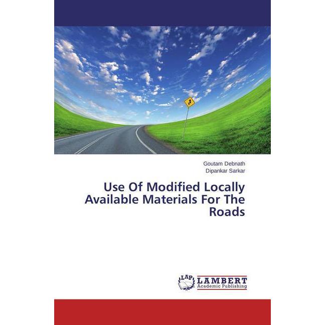 Use Of Modified Locally Available Materials For The Roads, Fachbücher