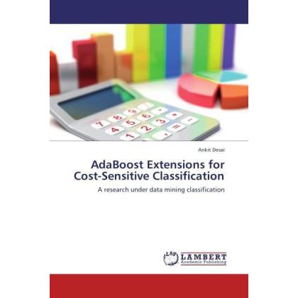 AdaBoost Extensions for Cost-Sensitive Classification, Fachbücher von Ankit Desai