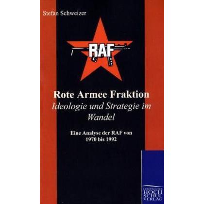 Rote Armee Fraktion Ideologie und Strategie im Wandel, Fachbücher von Stefan Schweizer