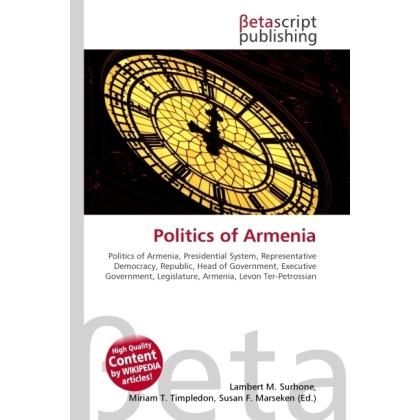 Politics of Armenia, Fachbücher von Lambert M. Surhone, Miriam T. Timpledon, Susan F. Marseken