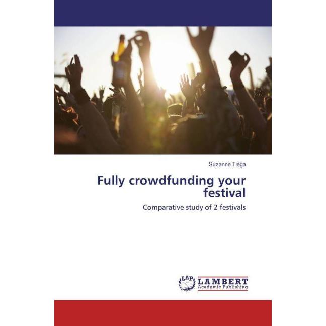 Fully crowdfunding your festival, Fachbücher von Suzanne Tiega