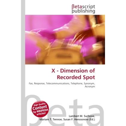 X - Dimension of Recorded Spot, Fachbücher von Susan F. Marseken, Miriam T. Timpledon, Lambert M. Surhone