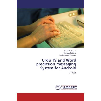 Urdu T9 and Word prediction messaging System for Android, Fachbücher von Muhammad Kamran, Beenish Fatima, Sana Shahzadi