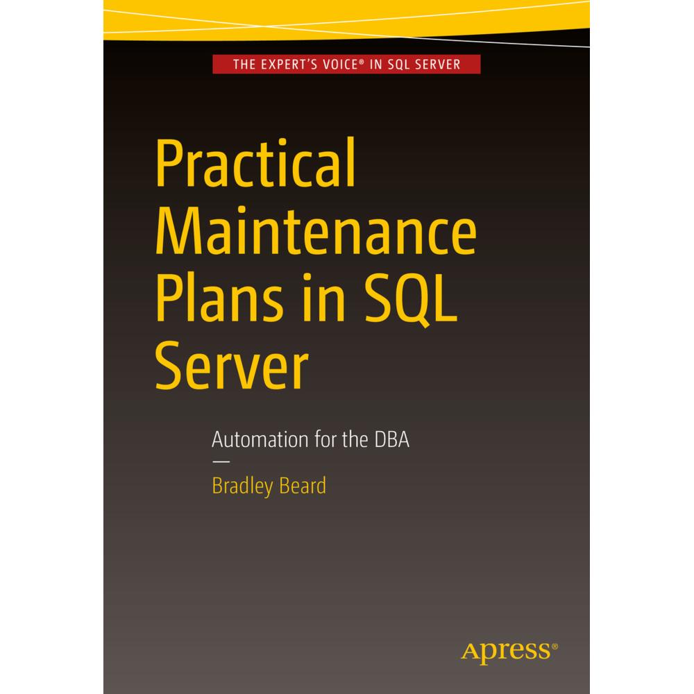 Practical Maintenance Plans in SQL Server, Fachbücher von Bradley Beard