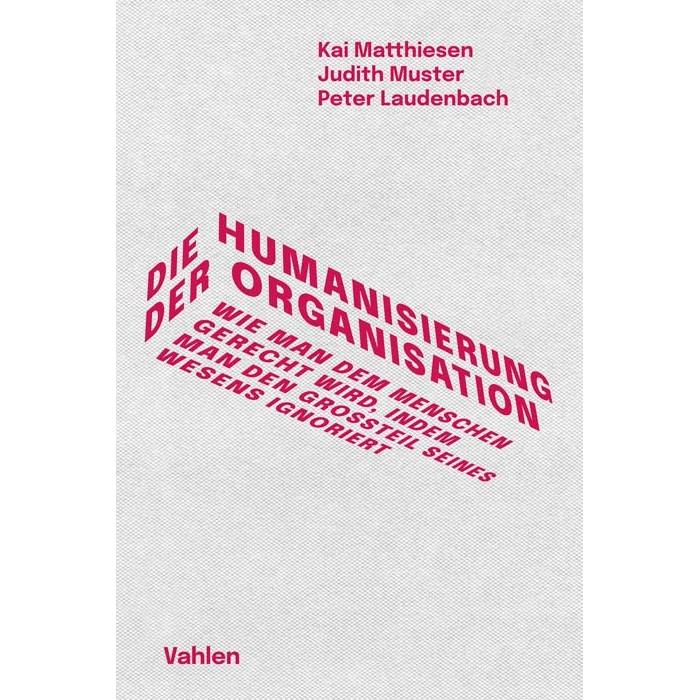 Die Humanisierung der Organisation, Fachbücher von Peter Laudenbach, Judith Muster, Kai Matthiesen