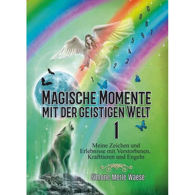 Magische Momente mit der geistigen Welt 1, Ratgeber von Simone Merle Waese