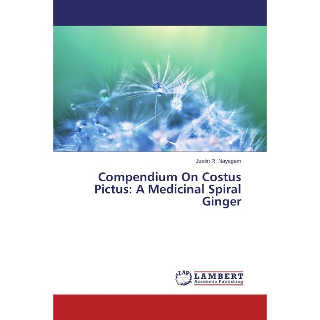 Compendium On Costus Pictus: A Medicinal Spiral Ginger, Fachbücher