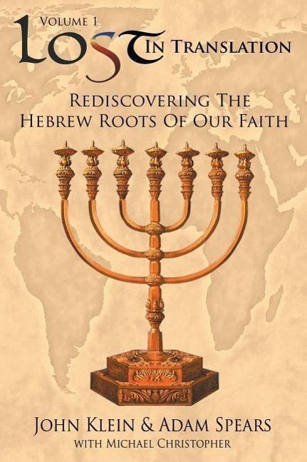 Produktbild Lost in Translation Vol 1: (Rediscovering the Hebrew Roots of Our Faith) (Englisch, John Spears Klein, 2007)