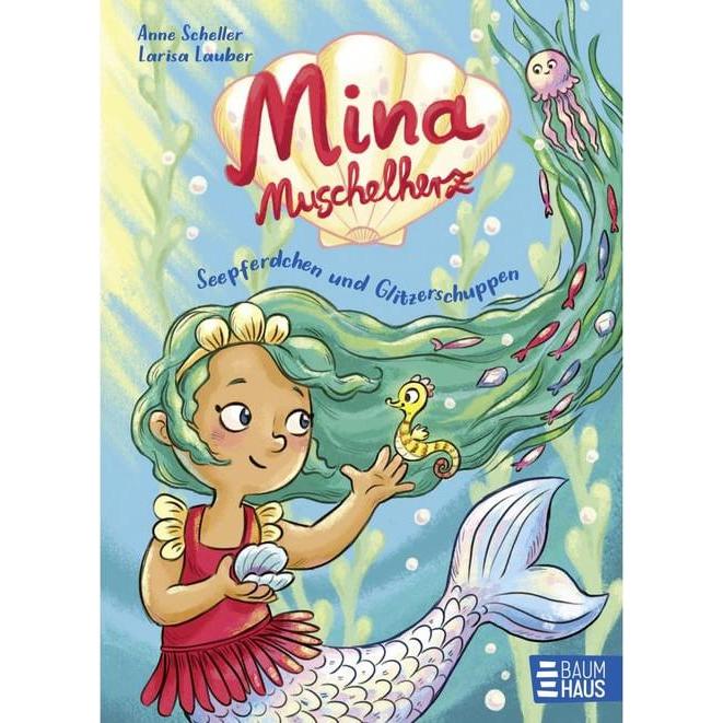 Mina Muschelherz - Seepferdchen und Glitzerschuppen, Kinderbücher von Anne Scheller