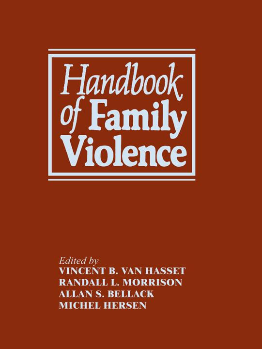 Handbook of Family Violence (Alan S. Bellack, Michel Hersen, R. L. Morrison, Vincent B. Van Hasselt, 2011)