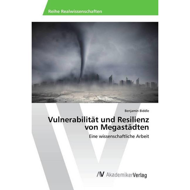 Vulnerabilität und Resilienz von Megastädten, Fachbücher von Benjamin Biddle
