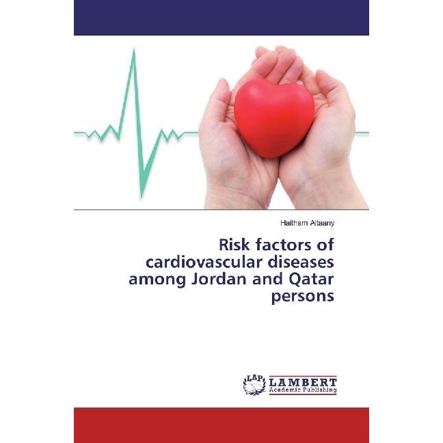 Risk factors of cardiovascular diseases among Jordan and Qatar persons, Fachbücher von Haitham Altaany