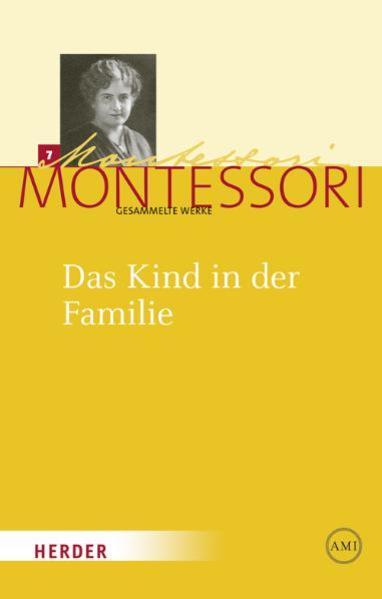 Produktbild Gesammelte Werke: Gesammelte Werke Bd. 7. Das Kind in der Familie (Deutsch, Maria Montessori, 2011)