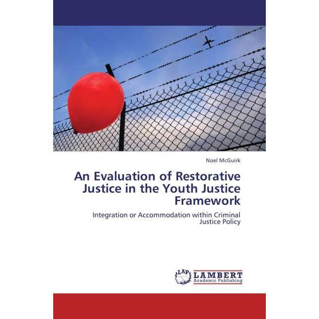 An Evaluation of Restorative Justice in the Youth Justice Framework, Fachbücher