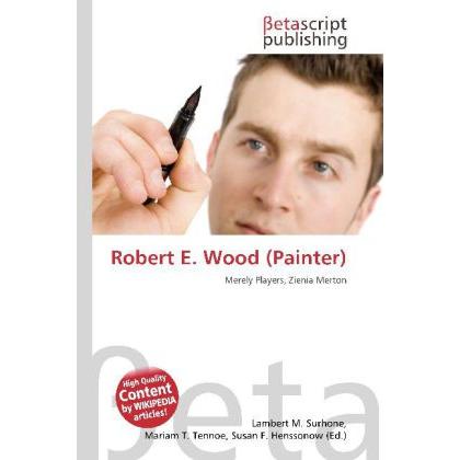 Thumbnail - Robert E. Wood (Painter), Fachbücher von Lambert M. Surhone, Miriam T. Timpledon, Susan F. Marseken