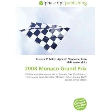 2008 Monaco Grand Prix, Ratgeber von Agnes F. Vandome, Frederic P. Miller, John McBrewster
