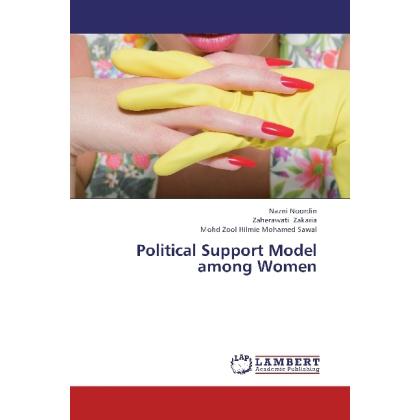 Political Support Model among Women, Fachbücher von Zaherawati Zakaria, Nazni Noordin, Mohd Zool Hilmie Mohamed Sawal