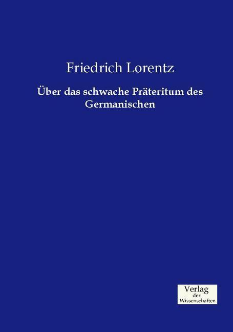 Produktbild Über das schwache Präteritum des Germanischen (Deutsch, Friedrich Lorentz, 2015)