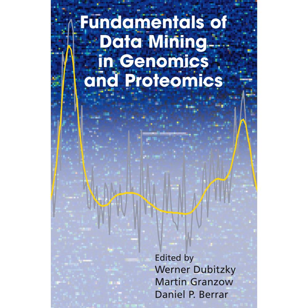 Fundamentals of Data Mining in Genomics and Proteomics, Fachbücher von Werner Dubitzky, Daniel P. Berrar, Martin Granzow