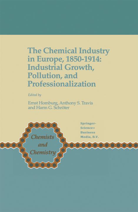 The Chemical Industry in Europe, 1850-1914 (Englisch, Anthony S. Travis, Ernst Homburg, Harm G. Schröter, 2011)