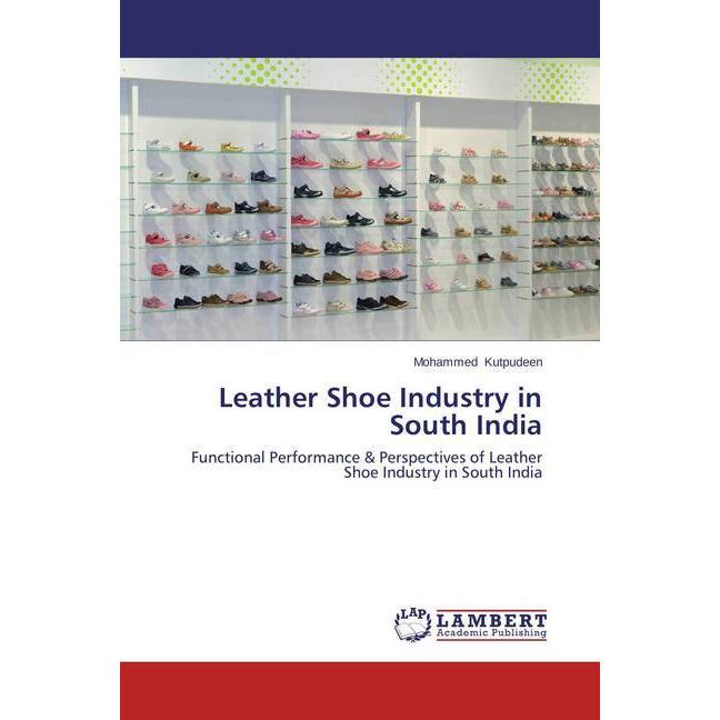 Leather Shoe Industry in South India, Fachbücher von Mohammed Kutpudeen