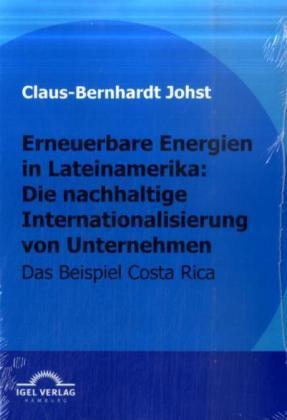 Produktbild Erneuerbare Energien in Lateinamerika: die nachhaltige Internationalisierung von Unternehmen (Deutsch, Claus-Bernhardt Johst, 2009)