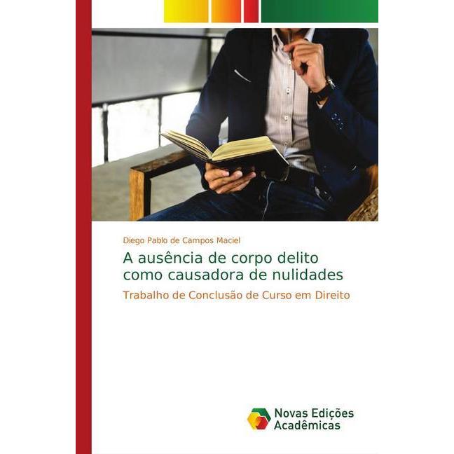 A ausência de corpo delito como causadora de nulidades, Fachbücher von Diego Pablo de Campos Maciel