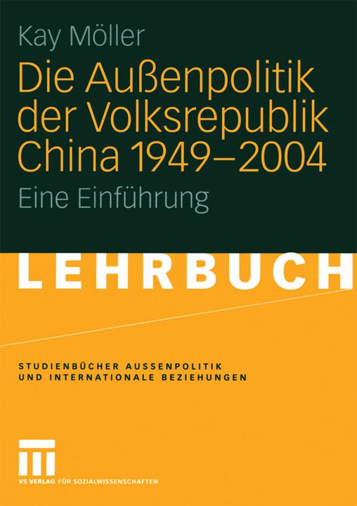 Produktbild Die Aussenpolitik der Volksrepublik China 1949 2004 (Deutsch, Kay Möller, 2005)