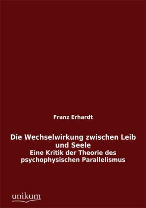 Produktbild Die Wechselwirkung zwischen Leib und Seele (Deutsch, Franz Erhardt, 2012)