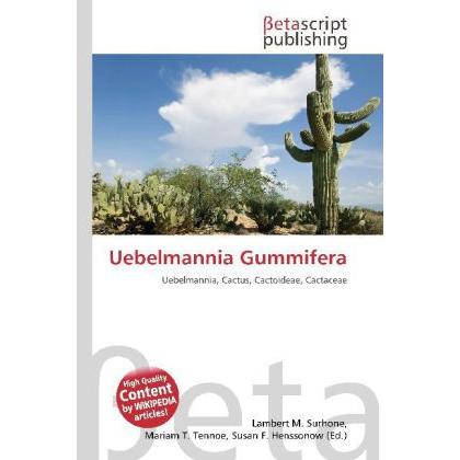 Uebelmannia Gummifera, Fachbücher von Lambert M. Surhone, Miriam T. Timpledon, Susan F. Marseken