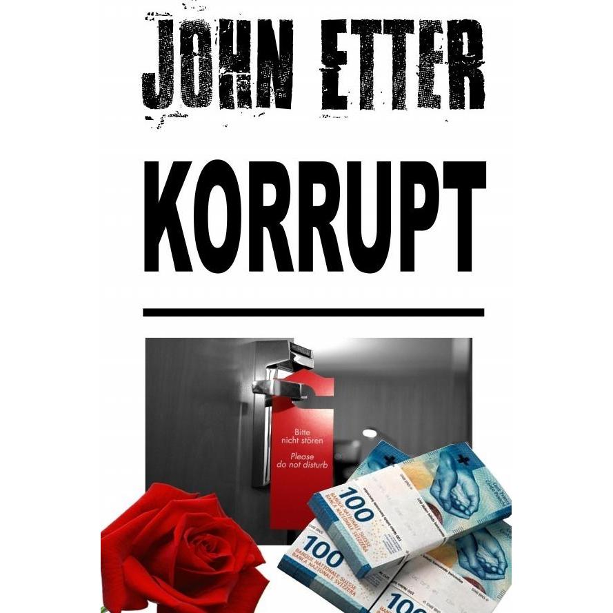 John Etter - Privatdetektiv / JOHN ETTER - Korrupt, Belletristik von John Etter