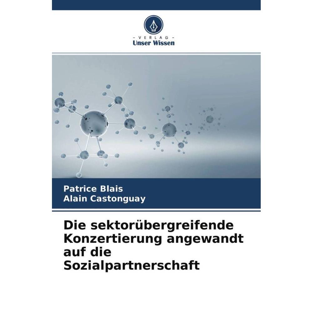 Die sektorübergreifende Konzertierung angewandt auf die Sozialpartnerschaft, Fachbücher von Alain Castonguay, Patrice Bl...