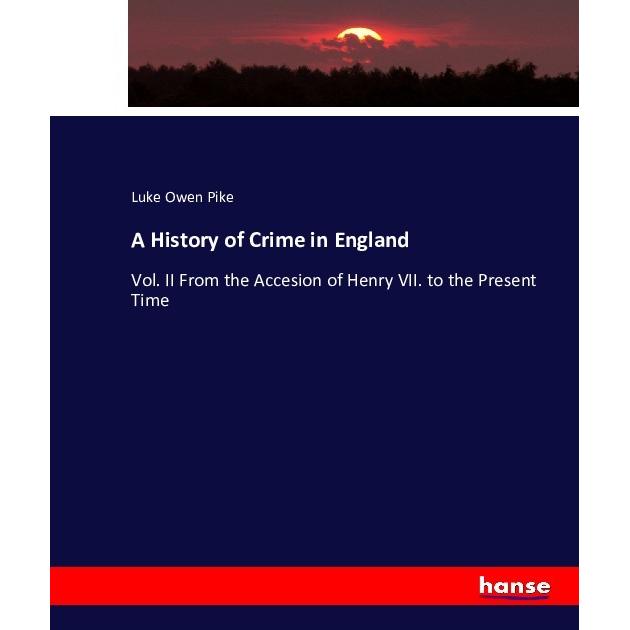A History of Crime in England, Fachbücher von Luke Owen Pike
