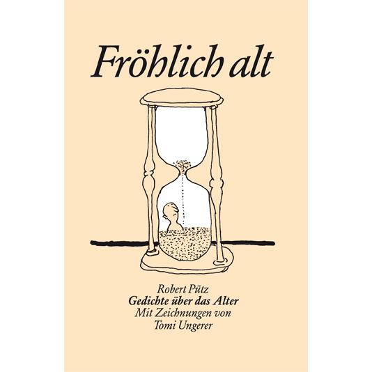 Robert Pütz. Fröhlich alt, Belletristik von Robert Pütz