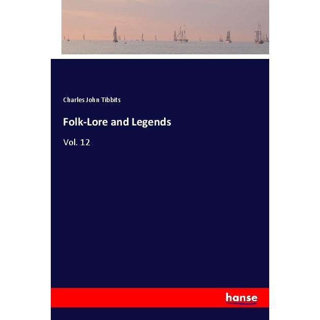 Folk-Lore and Legends, Belletristik von Charles John Tibbits